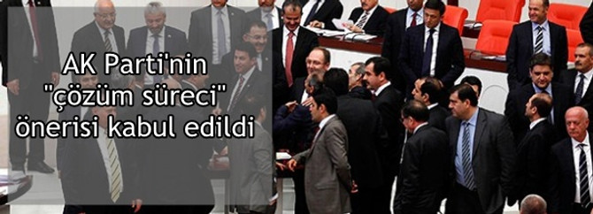 AK Parti'nin "çözüm süreci" önerisi kabul edildi