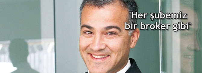 'Her şubemiz bir broker gibi'