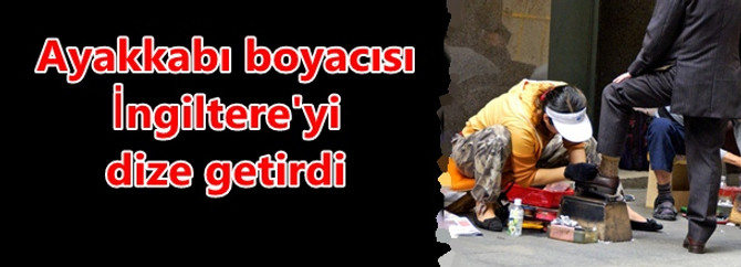 Ayakkabı boyacısı İngiltere'yi dize getirdi