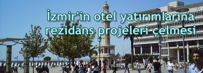 İzmir'in otel yatırımlarına rezidans projeleri çelmesi