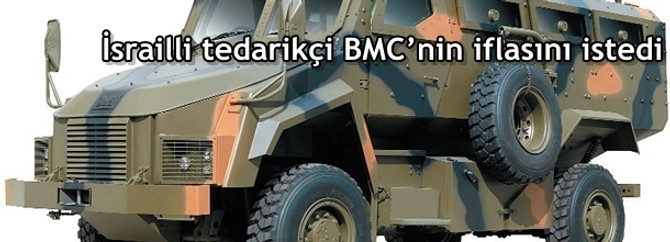 İsrailli tedarikçi BMC’nin iflasını istedi