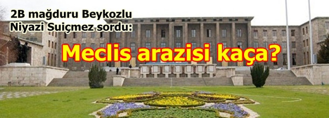 Vatandaş sordu: Meclis arazisi kaça?