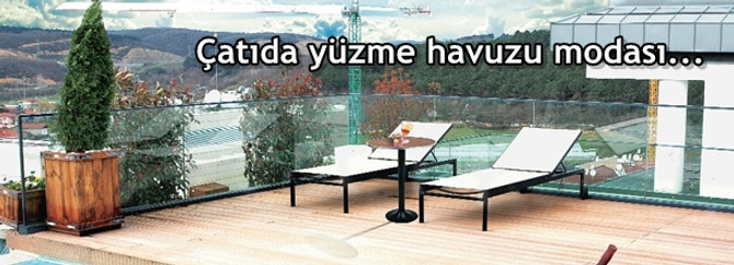 Çatıda yüzme havuzu modası...