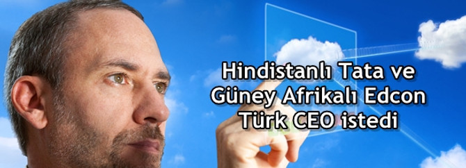 Hindistanlı Tata ve Güney Afrikalı Edcon Türk CEO istedi