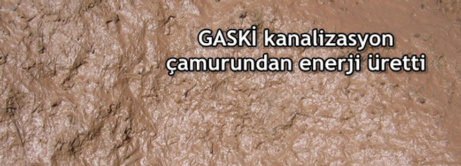 GASKİ kanalizasyon çamurundan enerji üretti