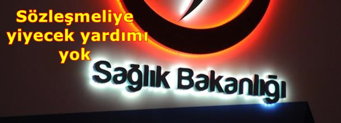 Sözleşmeli sağlıkçıya yiyecek yardımı yok