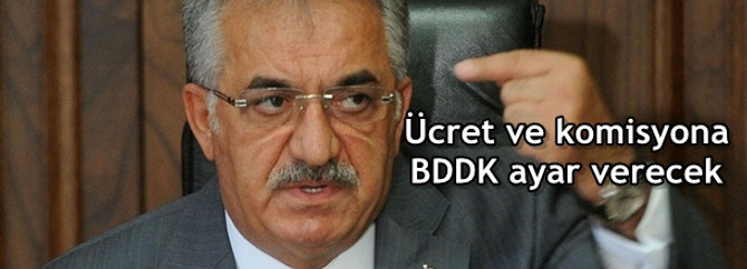 Ücret ve komisyona BDDK ayar verecek