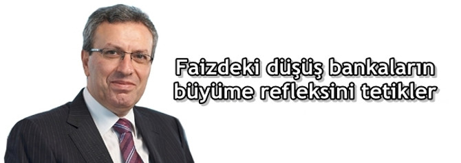 Faizdeki düşüş bankaların büyüme refleksini tetikler
