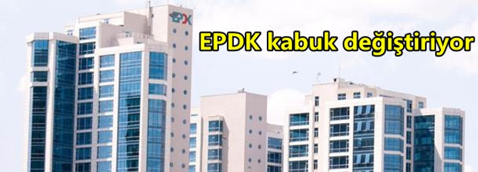 EPDK kabuk değiştiriyor
