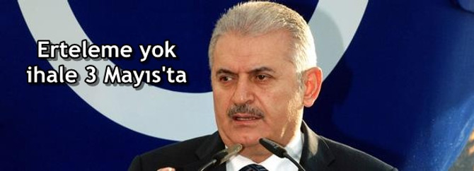 Erteleme yok, ihale 3 Mayıs'ta