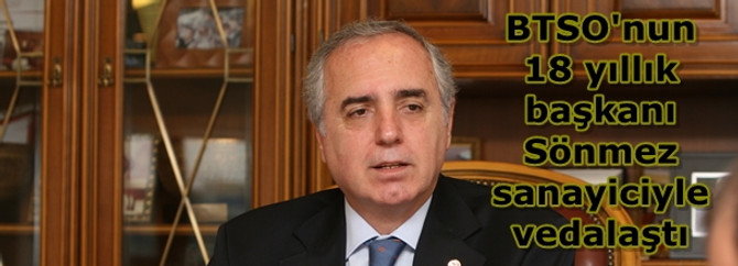 BTSO'nun 18 yıllık başkanı Sönmez sanayiciyle vedalaştı