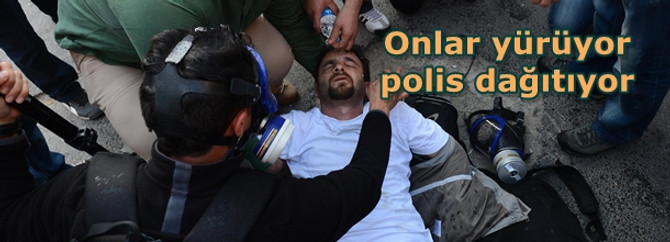 Onlar yürüyor, polis dağıtıyor