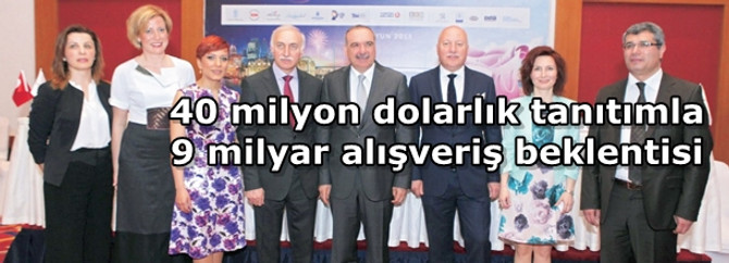 40 milyon dolarlık tanıtımla 9 milyar alışveriş beklentisi
