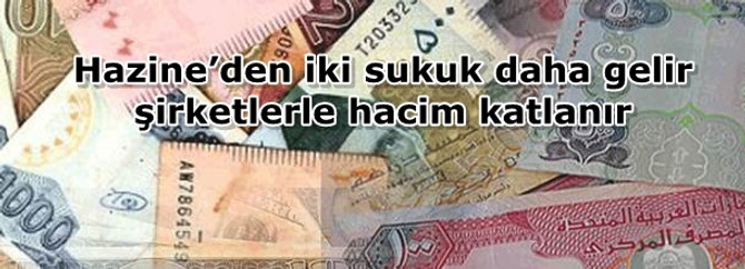 Hazine’den iki sukuk daha gelir şirketlerle hacim katlanır