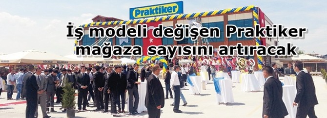 İş modeli değişen Praktiker mağaza sayısını artıracak