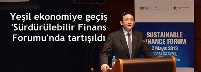 Yeşil ekonomiye geçiş 'Sürdürülebilir Finans Forumu'nda tartışıldı