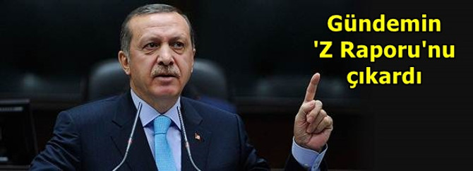 Erdoğan gündemin 'Z Raporu'nu çıkardı