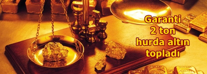 Garanti 2 ton hurda altın topladı