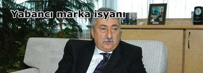 Yabancı marka isyanı