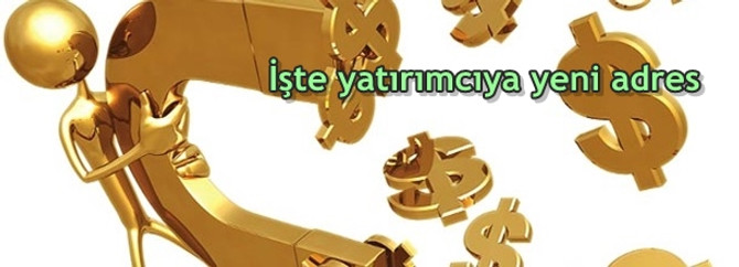 İşte yatırımcıya yeni adres