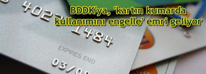 BDDK'ya, 'kartın kumarda kullanımını engelle' emri geliyor