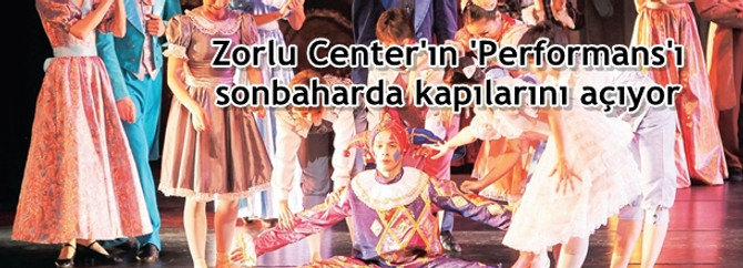 Zorlu Center'ın 'Performans'ı sonbaharda kapılarını açıyor