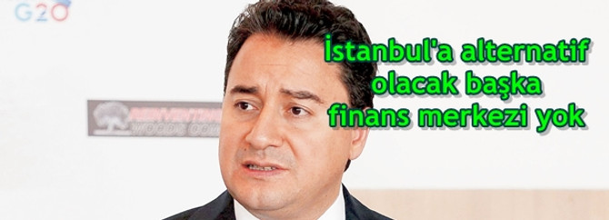 İstanbul'a alternatif olacak başka finans merkezi yok
