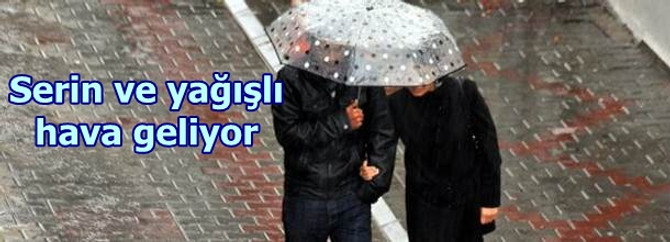 Serin ve yağışlı hava geliyor
