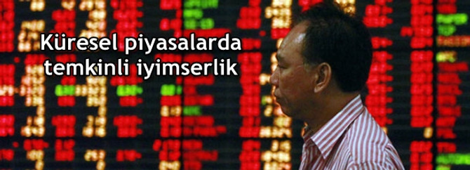 Küresel piyasalarda temkinli iyimserlik