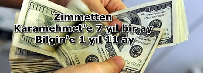 Karamehmet'e 7 yıl bir ay, Bilgin'e 1 yıl 11 ay