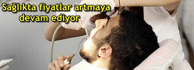 Sağlıkta fiyatlar artmaya devam ediyor