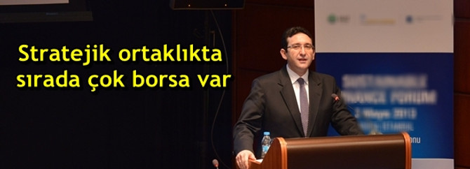 "Stratejik ortaklıkta sırada çok borsa var"