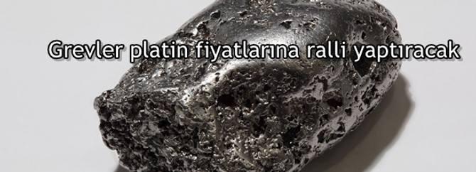 Grevler platin fiyatlarına ralli yaptıracak