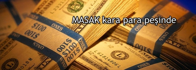 MASAK kara para peşinde
