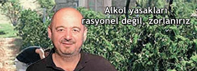 Ellialtı: Alkol yasakları rasyonel değil, zorlanırız