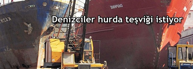 Denizciler hurda teşviği istiyor