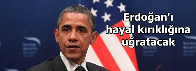 Obama Erdoğan'ı hayal kırıklığına uğratacak