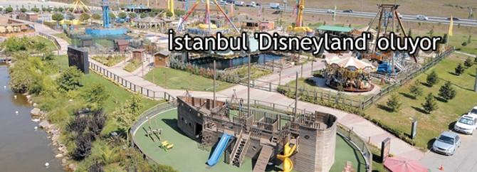 İstanbul 'Disneyland' oluyor