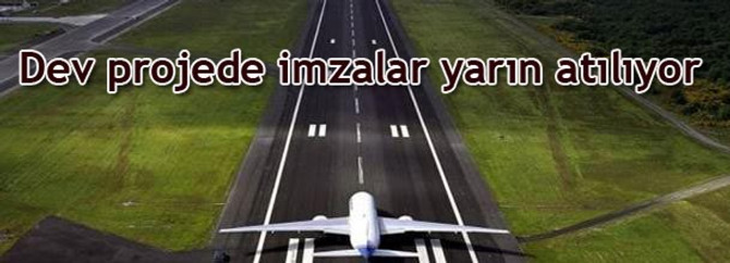 Dev projede imzalar yarın atılıyor