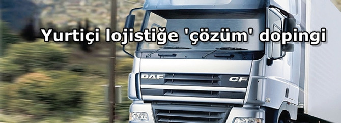 Yurtiçi lojistiğe 'çözüm' dopingi