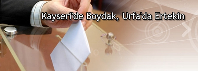 Kayseri’de Boydak, Urfa’da Ertekin
