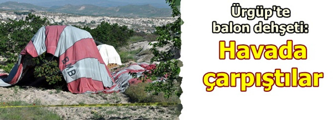 Ürgüp'te balonlar çarpıştı