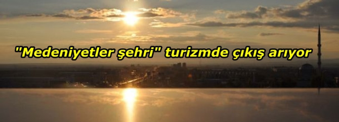 "Medeniyetler şehri" turizmde çıkış arıyor