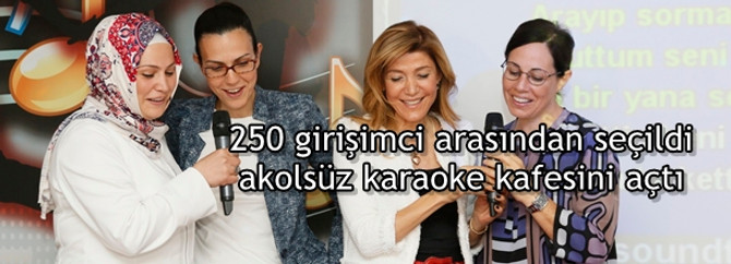 250 girişimci arasından seçildi akolsüz karaoke kafesini açtı