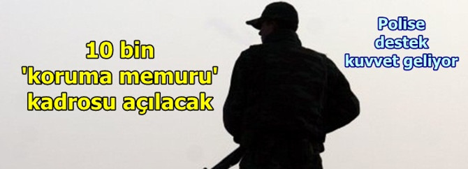 10 bin lise mezunu koruma memuru alınacak