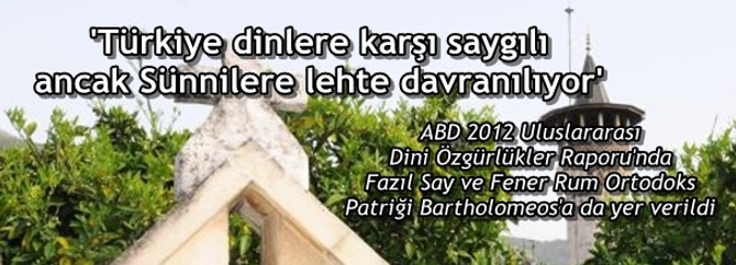 Türkiye, dinlere saygılı ancak Sünnilere lehte davranılıyor