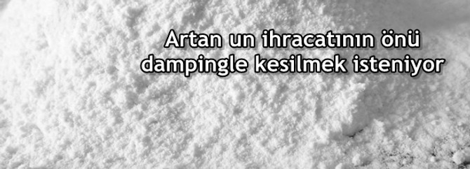 Artan un ihracatının önü dampingle kesilmek isteniyor