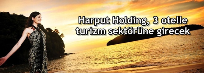 Harput Holding, 3 otelle turizm sektörüne girecek