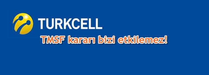 Turkcell: TMSF kararı bizi etkilemez!