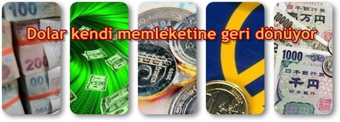 Dolar kendi memleketine geri dönüyor